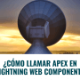 ¿Cómo Llamar Apex en Lightning Web Component?